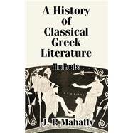A History of Classical Greek Literature: The Poets