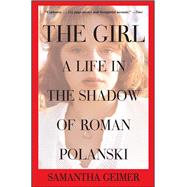 The Girl A Life in the Shadow of Roman Polanski