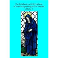 The Prophecies and Revelations of Saint Bridget Birgitta of Sweden