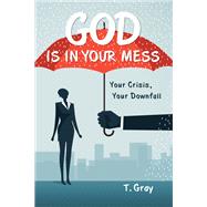 God Is in Your Mess
