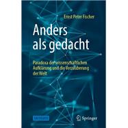 Anders als gedacht – Paradoxa der wissenschaftlichen Aufklärung und die Verzauberung der Welt