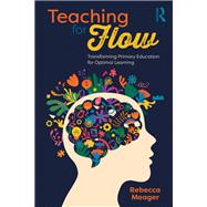 Teaching for Flow: Transforming Primary Education for Optimal Learning