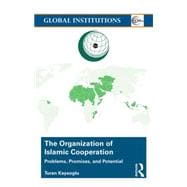 The Organization of Islamic Cooperation: Politics, Problems, and Potential