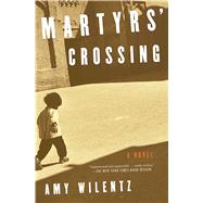 Martyrs' Crossing A Novel