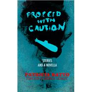 Proceed With Caution Stories and a Novella