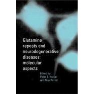 Glutamine Repeats and Neurodegenerative Diseases Molecular Aspects