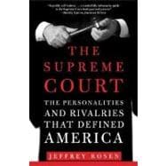 The Supreme Court The Personalities and Rivalries That Defined America