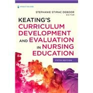 Keatings Curriculum Development and Evaluation in Nursing Education
