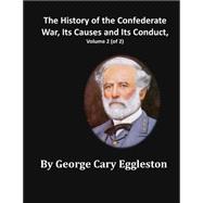 The History of the Confederate War, Its Causes and Its Conduct