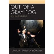 Out of a Gray Fog Ayn Rand’s Europe
