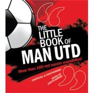 Little Book of Man Utd More Than 185 Red Soccer Soundbites!