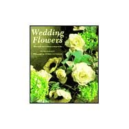 Wedding Flowers: More Than Sixty Beautiful Arrangements for a Very Special Day