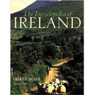 The Encyclopedia of Ireland An A-Z Guide to it's People, Places, History, and Culture