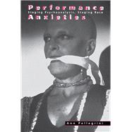Performance Anxieties: Staging Psychoanalysis, Staging Race