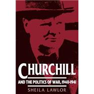 Churchill and the Politics of War, 1940â€“1941