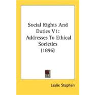 Social Rights and Duties V1 : Addresses to Ethical Societies (1896)