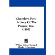 Chumley's Post : A Story of the Pawnee Trail (1895)