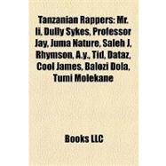 Tanzanian Rappers : Mr. Ii, Dully Sykes, Professor Jay, Juma Nature, Saleh J, Rhymson, A. Y. , Tid, Dataz, Cool James, Balozi Dola, Tumi Molekane