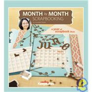 Month by Month Scrapbooking : A Year of Scrapbook Ideas