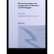 Phenomenology and Imagination in Husserl and Heidegger