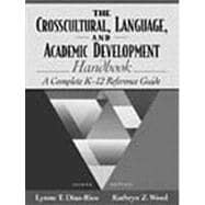 Crosscultural, Language, and Academic Development Handbook, The: A Complete K-12 Reference Guide