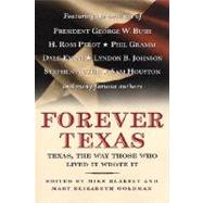 Forever Texas : Texas, the Way Those Who Lived It Wrote It