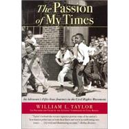 The Passion of My Times: An Advocate's Fifty-year Journey in the Civil Rights Movement
