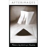 Afterimages : Poems