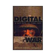 Digital War : A View from the Front Lines