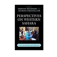 Perspectives on Western Sahara Myths, Nationalisms, and Geopolitics