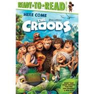 Here Come the Croods Ready-to-Read Level 2
