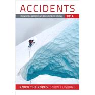 Accidents in North American Mountaineering 2014: Know the Ropes: Snow Climbing