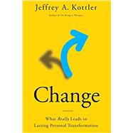 Change What Really Leads to Lasting Personal Transformation