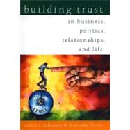 Building Trust In Business, Politics, Relationships, and Life