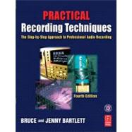 Practical Recording Techniques : The Step-by-Step Approach to Professional Audio Recording