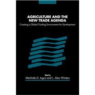 Agriculture and the New Trade Agenda: Creating a Global Trading Environment for Development