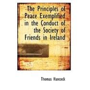 The Principles of Peace Exemplified in the Conduct of the Society of Friends in Ireland