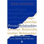Personal Relationships Love, Identity, and Morality,9780631196853