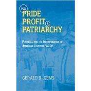 For Pride, Profit, and Patriarchy Football and the Incorporation of American Cultural Values