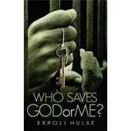 Who Saves, God or Me?: Calvinism for the Twenty-First Century