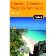 Fodor's Cancun, Cozumel & the Yucatan Peninsula 2007