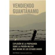 Vendiendo Guantánamo / Selling Guantánamo