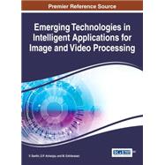 Emerging Technologies in Intelligent Applications for Image and Video Processing