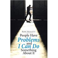 People Have Problems and I Can Do Something About It