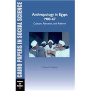 Anthropology in Egypt, 1900-67: Culture, Function, and Reform Cairo Papers Vol. 33, No. 2