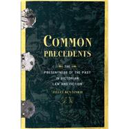Common Precedents The Presentness of the Past in Victorian Law and Fiction