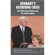 Germany's Gathering Crisis The 2005 Federal Election and the Grand Coalition