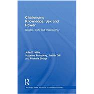 Challenging Knowledge, Sex and Power: Gender, Work and Engineering