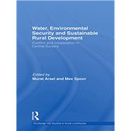Water, Environmental Security and Sustainable Rural Development: Conflict and cooperation in Central Eurasia