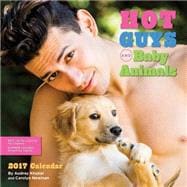 Hot Guys and Baby Animals 2017 Wall Calendar